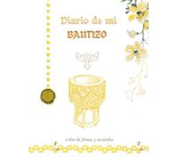 DIARIO DE MI BAUTIZO: Libro de firmas y recuerdos para bautizo en amarillo y dorado | Tapa dura con espacio para fotos, dedicatorias y mensajes de invitados