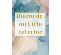 Diario de mi Ciclo Interior: Registro Menstrual y Guía de Sincronización del Ciclo | 12 Meses de Autoconocimiento, Prompts Diarios y Equilibrio Hormonal (Edición Acuarela)