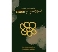 DIARIO DE MI CRECIMIENTO PERSONAL, VISIÓN Y GRATITUD: Con tableros de visión; planificadores; gestión consciente del dinero; ejercicios de gratitud y reflexión, para avanzar en tu propósito cada día.