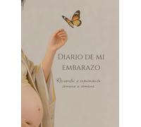 Diario de mi embarazo: Recuerdos y seguimiento semana a semana (Maternidad Dulce)