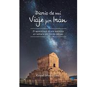 Diario de mi Viaje por Irán: El aprendizaje de una aventura en solitario por tierras persas.