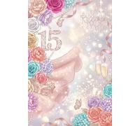 Diario de Mis 15 Años: Recuerdos, sueños y momentos inolvidables.