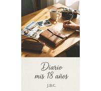 Diario de mis 18: Diario Íntimo para Escribir y Registrar Vivencias, Recuerdos y Reflexiones | Cuaderno de Notas Agradecimiento y Crecimiento Personal | Regalo Original de Cumpleaños para Jóvenes