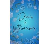 Diario de Motivaciones: El diario Motivacional que "Impulsa tu éxito en el día a día"...
