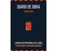 Diario de Obra: 4 meses de obra en un cuaderno: Sistema cuatrimestral de partes diarios, planificación, control de costes, certificaciones y ... Ingenieros y Encargados de la Construcció