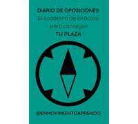DIARIO DE OPOSICIONES: El cuaderno de bitácora para conseguir TU PLAZA