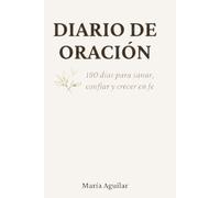 Diario de Oración: 180 días para sanar, confiar y crecer en fe