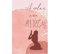 Diario de Oración,A solas con mi Rey.: Praying journal