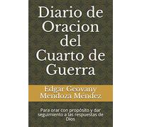 Diario de Oracion del Cuarto de Guerra: Para orar con propósito y dar seguimiento a las respuestas de Dios