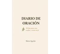 Diario de Oración: diario de 90 días para sanar, confiar y crecer en fe