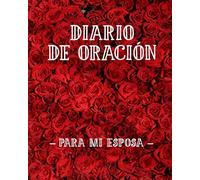 Diario de Oración Para Mi Esposa: Cuaderno de Oración de 3 Meses para que un esposo escriba | Hable con Dios acerca del Amor de su Vida | Precioso ... | Cuaderno de Alabanza y Adoración Cristiana