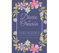 Diario de Oración para Mujeres: Escritura, Oración, Reflexión y Gratitud: Guía de Oración Diaria (Guided Prayer Journal - Spanish)