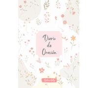 Diario de oración: Un camino de 90 días para fortalecer tu fe: incluye autoevaluación, carta de agradecimiento a Dios y seguimiento de oraciones.