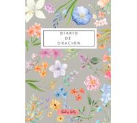 Diario de oración: Un camino de 90 días para fortalecer tu fe: incluye evaluación personal, carta de agradecimiento a Dios, seguimiento de oraciones y promesas bíblicas.