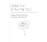 Diario de pensamiento: Registro de pensamientos y emociones de tu día a día