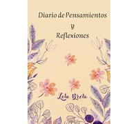 Diario de Pensamientos y Reflexiones: Este libro te permitirá reflexionar y aliviar la ansiedad a través de la escritura o el dibujo. Emprende un ... y seguir adelante con alegría y tranquilidad.