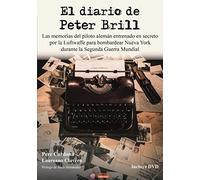 Diario de Peter Brill, El. Las memorias del piloto alemán entrenado en secreto por la Luftwaffe para bombardear Nueva York durante la Segunda Guerra Mundial (DSTORIA CONTEMPORANEA)