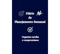 Diário de planejamento semanal: Planeje com clareza, execute com foco e viva seus dias com propósito.