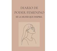 Diario de Poder Femenino: Diario de Superación Personal y Manifestación para - Logra tus Metas Financieras y de Vida: Diario de Empoderamiento para ... tu Riqueza. Superación y Manifestación.