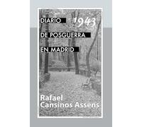 Diario de posguerra en Madrid, 1943 (Diarios de Rafael Cansinos Assens)