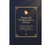 Diario de Predicación y Oración: Un compañero espiritual para sacerdotes, pastores y predicadores en la preparación de sermones, reflexiones y servicio cristiano (7'' x 10'')
