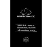 Diario de progreso: Un protocolo de 5 minutos para entrenar tu mente, fortalecer tu resiliencia y alcanzar tus metas (Edición Portátil - Ideal para llevar contigo)