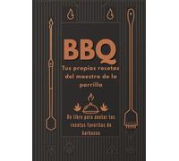 Diario de Recetas BBQ - Tus Propias Recetas del Maestro de la Parrilla: Libro para Rellenar para Amantes de la Parrilla y la Carne | Cuaderno de Cocina para Guardar Marinados, Salsas y Secretos de BBQ