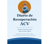 Diario de Recuperación ACV: Cuaderno Terapéutico para Sanar Cuerpo y Mente - Seguimiento Emocional, Gratitud y Progreso para Sobrevivientes de un Accidente Cerebrovascular