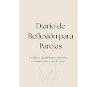 Diario de Reflexión para Parejas: Una Experiencia Guiada Para la Conexión, la Comunicación y el Crecimiento
