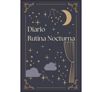 Diario de Rutina Nocturna: Cierra tu día con calma, gratitud y descanso emocional: Un diario nocturno para liberar emociones, agradecer y descansar con calma interior