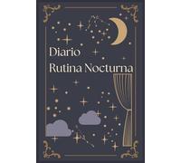 Diario de Rutina Nocturna: Un espacio para soltar, escribir y cerrar el día: Cuaderno rayado para escribir antes de dormir, reflexionar y soltar el día