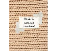 Diario de Sanación emocional femenino con diseño de Tejido: Diario de escritura terapéutica femenino: Conecta con tu niña interior trascendiendo y ... valiosos para tu bienestar emocional