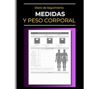 Diario de Seguimiento de Peso Corporal y Medidas: Alcanza tus objetivos de medidas | Libro de Registro: Controla tu viaje fitness | Registros semanales para hombres y mujeres