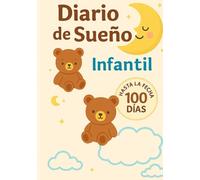 Diario de Sueño Infantil: Un acompañamiento tierno y mágico para registrar, comprender y mejorar el descanso de tu pequeño a lo largo de 100 días