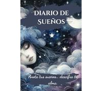 Diario de Sueños: Anota tus sueños… descifra tu alma