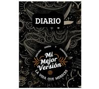 Diario de Superación Personal: Mi mejor versión: Explora, diseña y construye la vida que mereces
