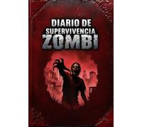 DIARIO DE SUPERVIVENCIA ZOMBI: Registra cada día en un mundo devastado | temática zombie postapocalíptica | Tu libro de supervivencia | Diseño interior y exterior color rojo