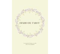 Diario de Tarot: Registro personal para lecturas, un reflejo del alma en cada página: Incluye lectura exclusiva, estructura única y mucho + (Encuentro ... y transforma tu interior con sus diarios)