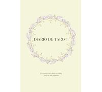 Diario de Tarot: Registro personal para lecturas, un reflejo del alma en cada página: Incluye lectura exclusiva, estructura única y mucho + (Encuentro ... y transforma tu interior con sus diarios)