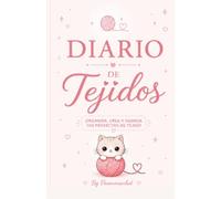 Diario de tejidos: Edición Rosa: Agenda para proyectos de crochet y dos agujas