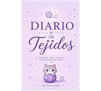 Diario de Tejidos: Organiza y crea tus proyectos de crochet y dos agujas