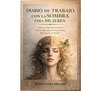 Diario de Trabajo con la Sombra para Mujeres: Preguntas guiadas para sanar heridas emocionales, reconocer patrones y reconstruirte desde dentro.