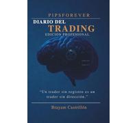 Diario de Trading - Edición Profesional: Entrena tu mente, registra tus operaciones y construye consistencia día a día.