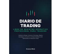 Diario de Trading: Libro de Registro Operativo Profesional para Traders: Gestiona tu Riesgo, Controla tu Psicología, Registra Estrategias y Encuentra tu Ventaja Estadística