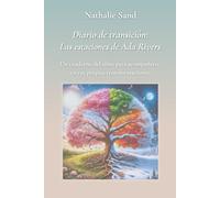 Diario de transición: Las estaciones de Ada Rivers: Un cuaderno del alma para acompañarte en tus propias transformaciones.