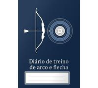 Diário de treino de arco e flecha | Inclui diagramas de alvos, fichas de pontuação, seções para notas de clima/condições e uma lista de verificação de ... lado para evitar que a tinta sangre. Tamanh