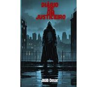 Diário de um Justiceiro (Crônicas do destino)