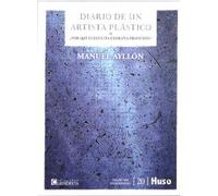 DIARIO DE UN ARTISTA PLÁSTICO O ¿POR QUÉ ELEGÍ ESTA EXTRAÑA PROFESIÓN? (CUMBRES)