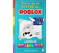 Diario de un Avatar de ROBLOX - Ladrón de BRAINROTS: Libro de Aventuras para niños y niñas de 8-12 años | ¡Convierte tiempo de juego en tiempo de lectura!