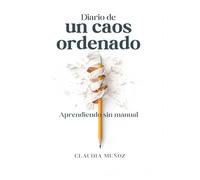 Diario de un caos ordenado: Aprendiendo sin manual